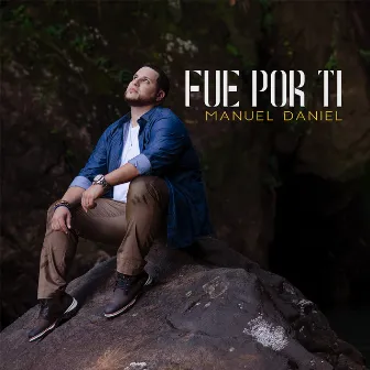 Fue Por Ti by Manuel Daniel