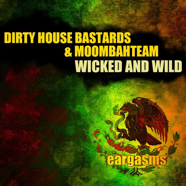 Wicked & Wild - Dirty Dutch Eargasm