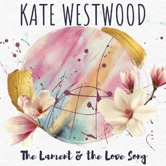 The Lament & The Love Song by Kate Westwood