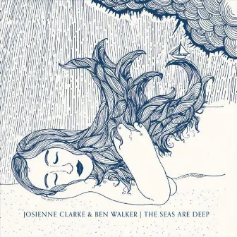 The Seas Are Deep by Josienne Clarke and Ben Walker