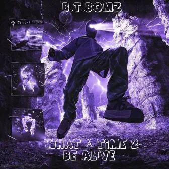 What Ä Time 2 Be Alïve by B.T.BOMZ