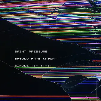 Should Have Known by Saint Pressure