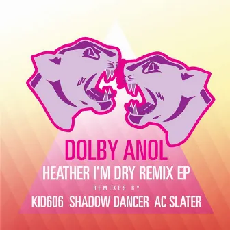 Heather, I‚Äôm Dry by Dolby Anol