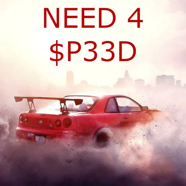 NEED 4 $P33D