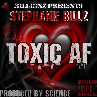 TOXIC AF by Stephanie Billz