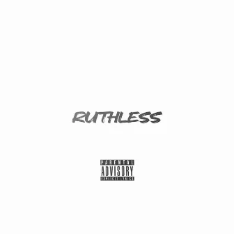 Ruthless by Big Canttiggity