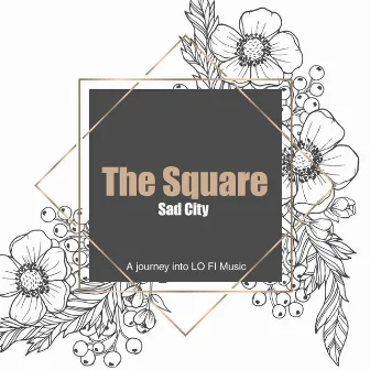 Sad City (A Journey into Lo Fi Music) by The Square