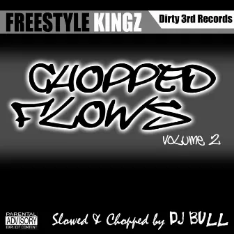 Chopped Flows, Vol. 2 (Slowed & Chopped By DJ Bull) by Freestyle Kingz