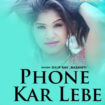 Phone Kar Lebe by Basanti