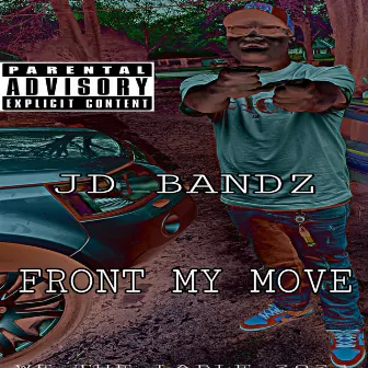 Front My Move by JD Bandz