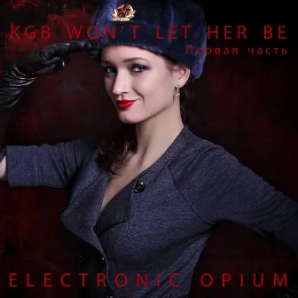 KGB Won't Let Her Be (feat. Octavian Boca) by Electronic Opium