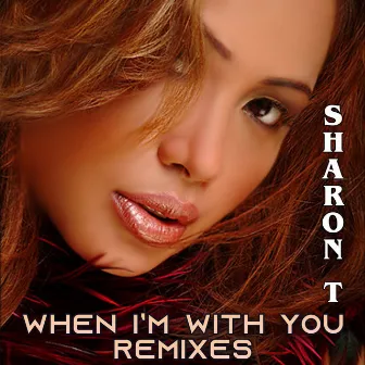 When I'm With You (Remixes) by Sharon T