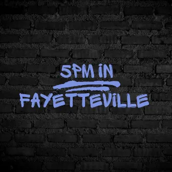 5PM in Fayetteville by G=Child