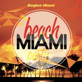 Miami Beach Party by Regina Miami