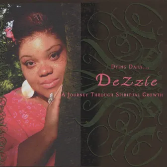 Dying Daily...A Journey Through Spiritual Growth by Dezzie