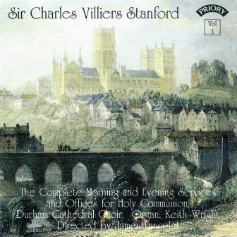 Stanford: The Complete Morning & Evening Services, Vol. 1 by Durham Cathedral Choir