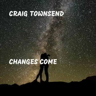 Changes Come by Craig Townsend