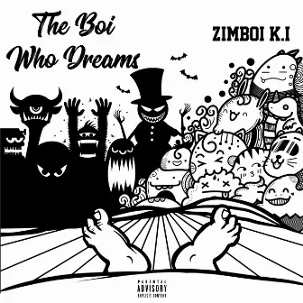 The Boi Who Dreams by ZimBoi K.I