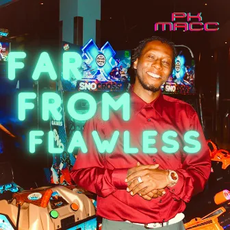 FAR FROM FLAWLESS by PK MACC