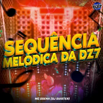 SEQUÊNCIA MELÓDICA DA DZ7 by MC Gsena