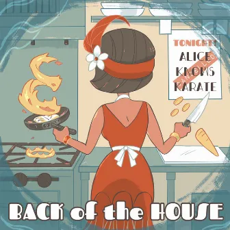 Back of the House by Alice Knows Karate