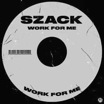 Work for Me by SZACK