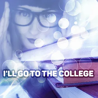 I'll Go to the College – Relax Melodies for Exam Study, Deep Brain Stimulation Gray Matters, Concentration Study Music to Increase Brain Power by Study Music Universe