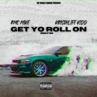 Get Yo Roll On by Twfdb