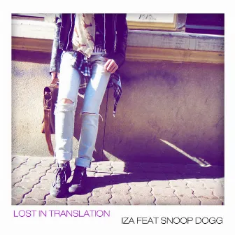 Lost In Translation (feat. Snoop Dogg) - Single by Iza