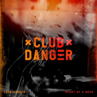 Heart of a Hero by Club Danger