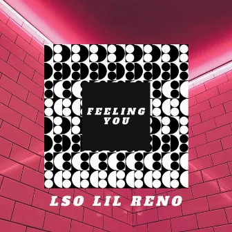 Feeling You by ( LSO ) Lil Reno™