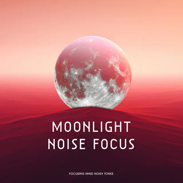 Moonlight Noise Focus