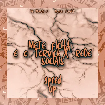 Mete Ficha e o Torvick X Rede Sociais [Speed Up] by MC Menor 17