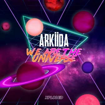 We Are The Universe by Arkiida