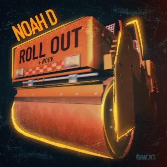 Roll Out / Work by Noah D