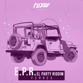 E.P.R. (El Party Riddim) by Ferrex