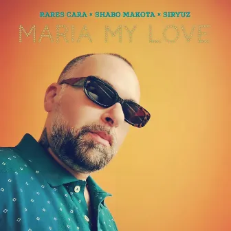 Maria My Love by RARES CARA