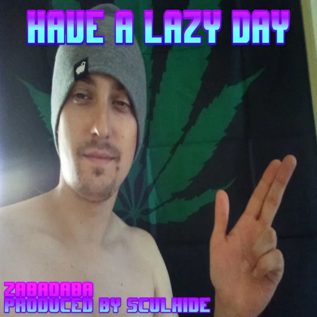 Have a Lazy Day (feat. Sculhide)