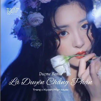 Là Duyên Chẳng Phận - Duzme Remix by Trang