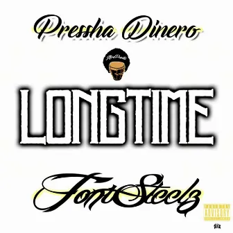 LONGTIME by Pressha Dinero