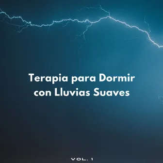 Terapia Para Dormir Con Lluvias Suaves Vol. 1 by 