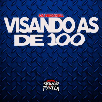 Visando as de 100 by MC Nego Kell