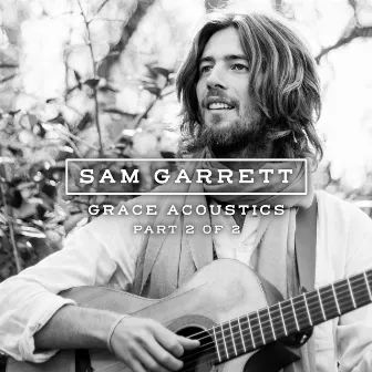 Grace Acoustics, Pt. 2 (Live) by Sam Garrett