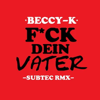 Fick dein Vater (SubTec Remix) by Beccy-K