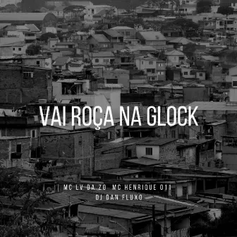 Vai Roça na Glock by MC HENRIQUE 011