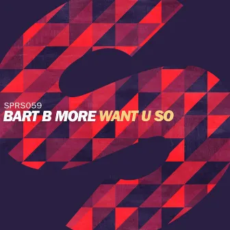 Want U So by Bart B More