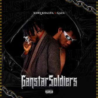 Gangstar Soldiers by Kinq Khalifa