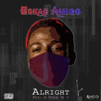 Alright by Eskae Amigo