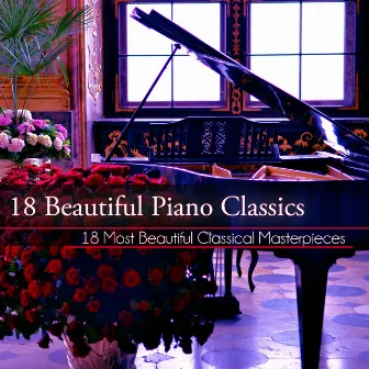 18 Beautiful Piano Classics: 18 Most Beautiful Classical Masterpieces by Roberto Boccasavia