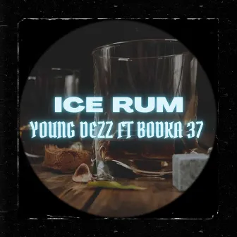 Ice Rum by Young Dezz